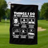 Things I Do In My Spare Time Vacuum Cleaning Golf Towel