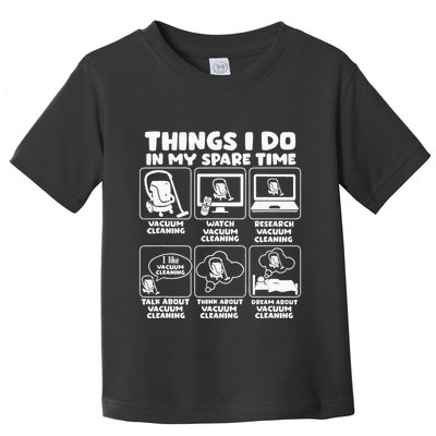Things I Do In My Spare Time Vacuum Cleaning Toddler T-Shirt