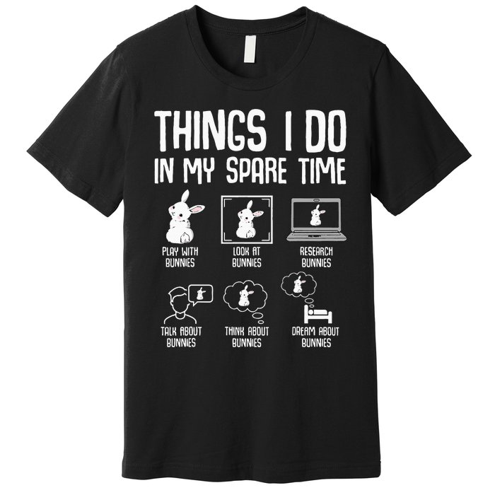 Things I Do In My Spare Time Bunny Rabbit Premium T-Shirt