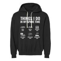 Things I Do In My Spare Time Funny Car Guy Car Enthusiast Garment-Dyed Fleece Hoodie