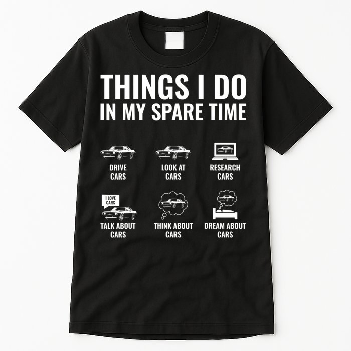 Things I Do In My Spare Time Funny Car Guy Car Enthusiast Tall T-Shirt
