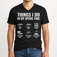 Things I Do In My Spare Time Funny Car Guy Car Enthusiast V-Neck T-Shirt