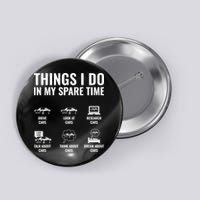 Things I Do In My Spare Time Funny Car Guy Car Enthusiast Button