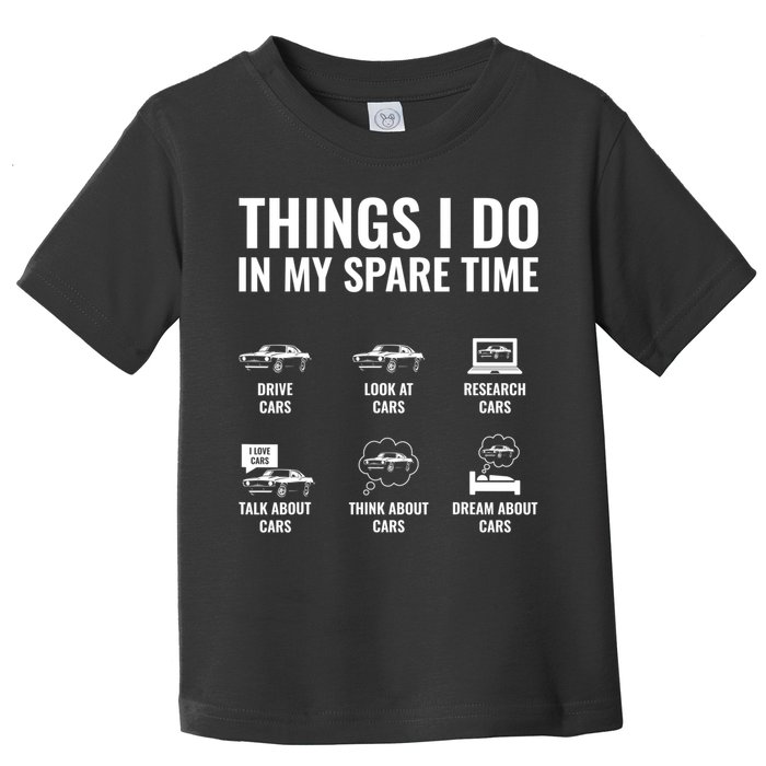 Things I Do In My Spare Time Funny Car Guy Car Enthusiast Toddler T-Shirt
