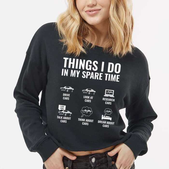 Things I Do In My Spare Time Funny Car Guy Car Enthusiast Cropped Pullover Crew