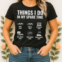 Things I Do In My Spare Time Funny Car Guy Car Enthusiast Womens T-Shirt