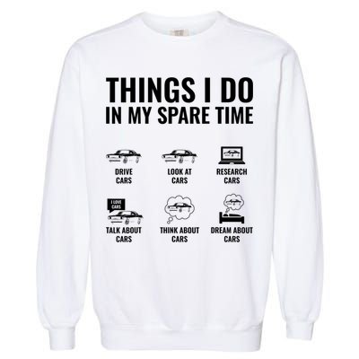 Things I Do In My Spare Time Funny Car Guy Car Enthusiast Garment-Dyed Sweatshirt