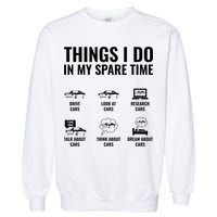 Things I Do In My Spare Time Funny Car Guy Car Enthusiast Garment-Dyed Sweatshirt