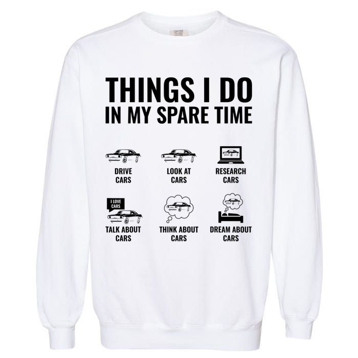 Things I Do In My Spare Time Funny Car Guy Car Enthusiast Garment-Dyed Sweatshirt