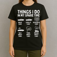 Things I Do In My Spare Time Car Enthusiast Funny Car Guy T-Shirt