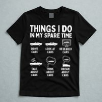 Things I Do In My Spare Time Car Enthusiast Funny Car Guy T-Shirt