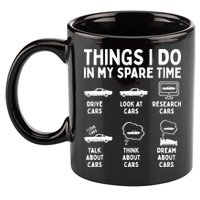 Things I Do In My Spare Time Car Enthusiast Funny Car Guy 11oz C Handle Ceramic Mug