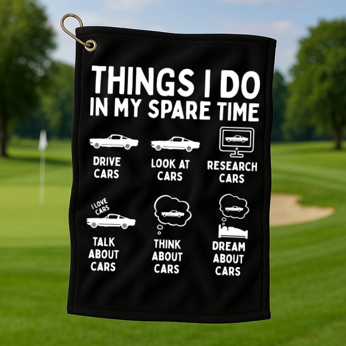 Things I Do In My Spare Time Car Enthusiast Funny Car Guy Golf Towel