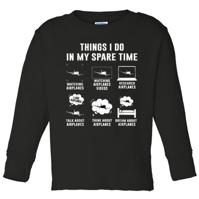 Things I Do In My Spare Time Airplane Toddler Long Sleeve Shirt