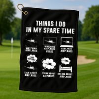 Things I Do In My Spare Time Airplane Golf Towel