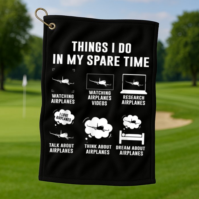 Things I Do In My Spare Time Airplane Golf Towel