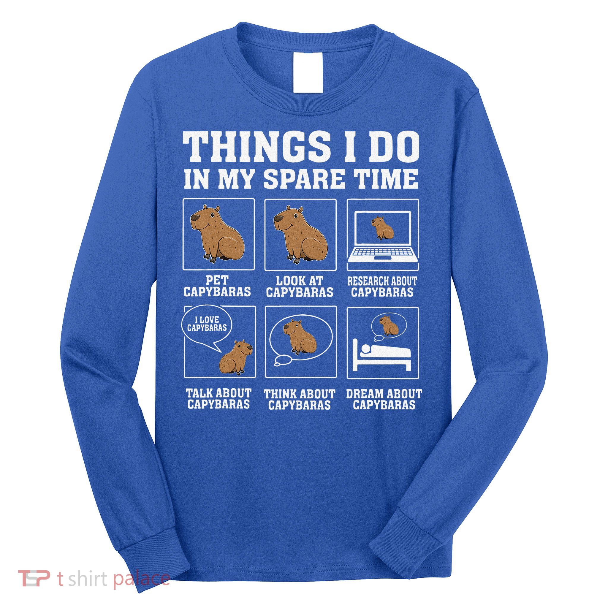 Things I Do In My Spare Time Capybara Funny Rodent Long Sleeve Shirt