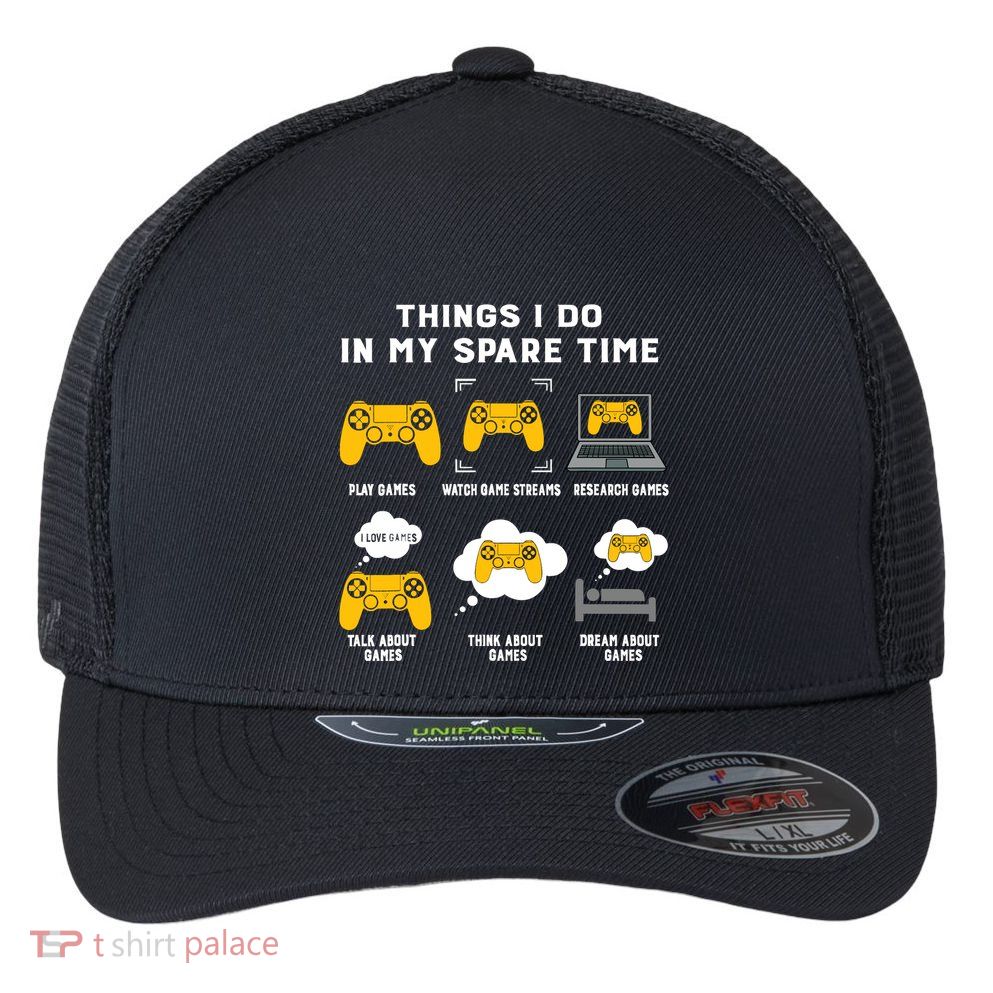 Things I Do In My Spare Time Gaming Game Lover Gift Flexfit Unipanel Trucker Cap