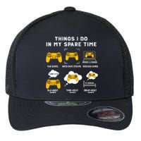 Things I Do In My Spare Time Gaming Game Lover Gift Flexfit Unipanel Trucker Cap