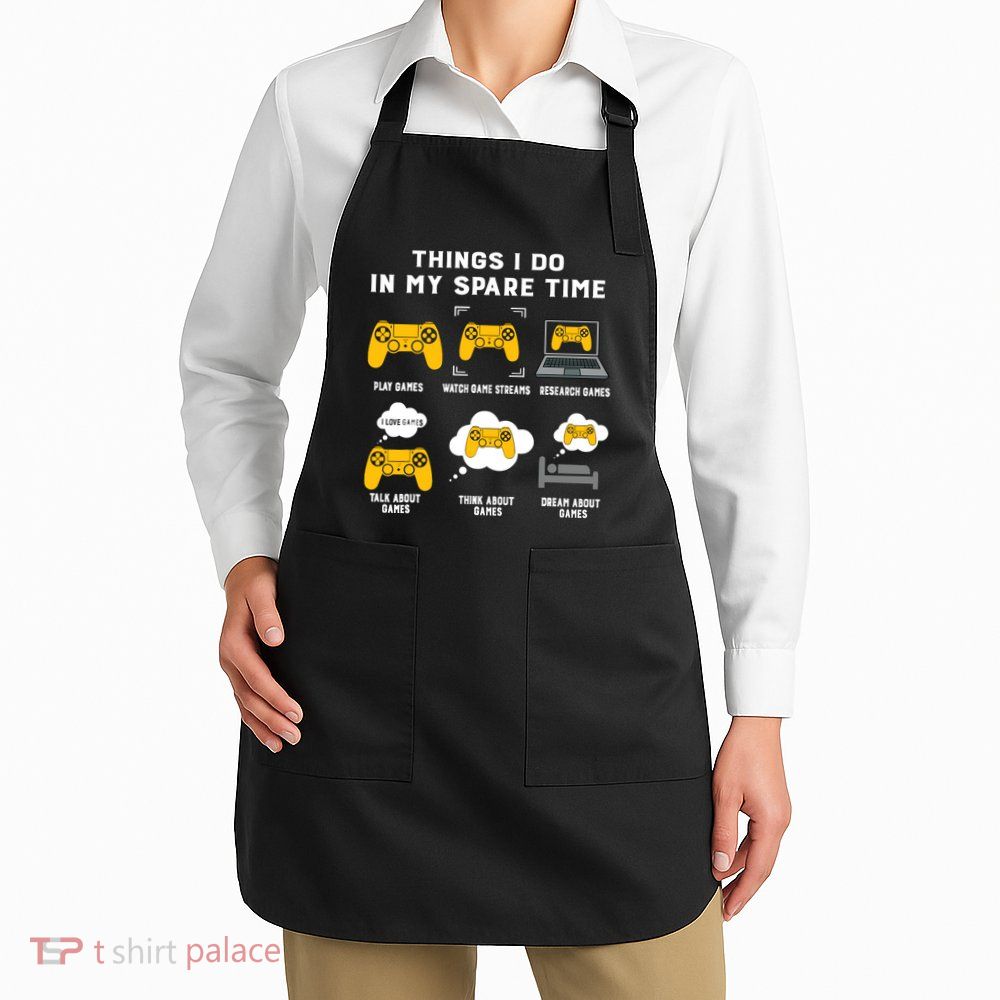 Things I Do In My Spare Time Gaming Game Lover Gift Apron