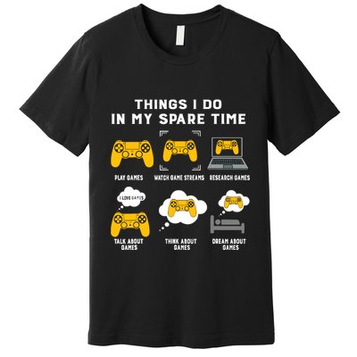 Things I Do In My Spare Time Gaming Game Lover Gift Premium T-Shirt