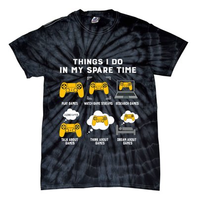 Things I Do In My Spare Time Gaming Game Lover Gift Tie-Dye T-Shirt