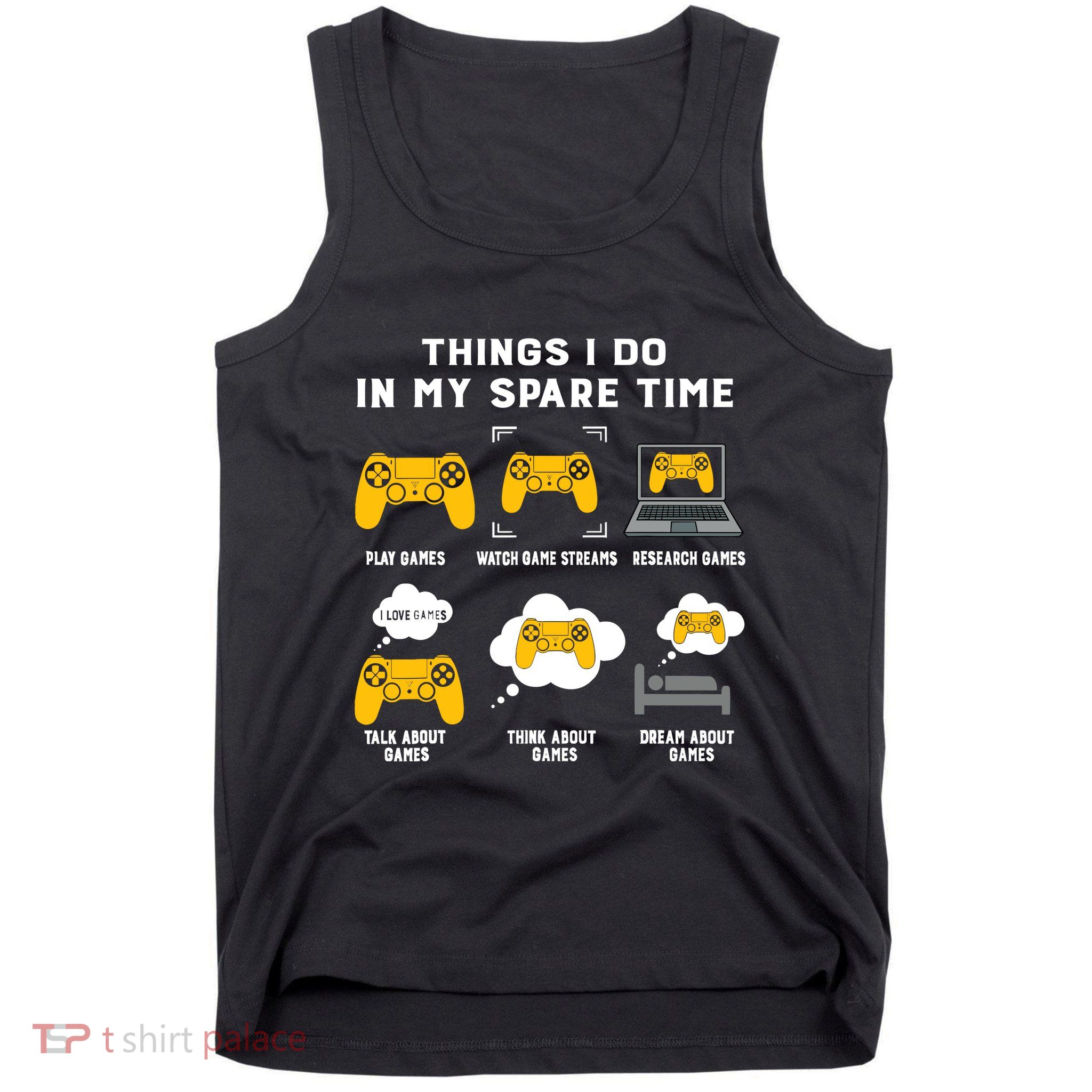 Things I Do In My Spare Time Gaming Game Lover Gift Tank Top