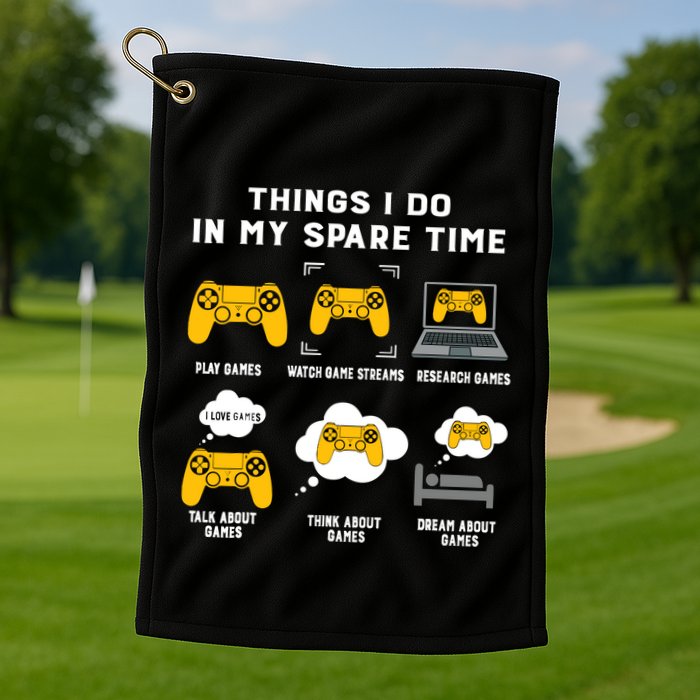 Things I Do In My Spare Time Gaming Game Lover Gift Golf Towel