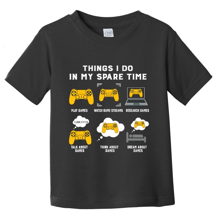 Things I Do In My Spare Time Gaming Game Lover Gift Toddler T-Shirt