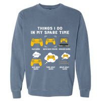 Things I Do In My Spare Time Gaming Game Lover Gift Garment-Dyed Sweatshirt