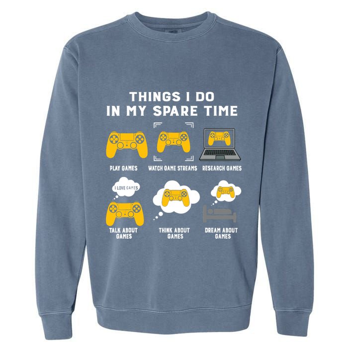 Things I Do In My Spare Time Gaming Game Lover Gift Garment-Dyed Sweatshirt
