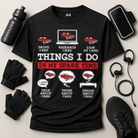 Things I Do In My Spare Time Funny Car Enthusiast Car Lover 8198 Cooling Performance Crew T-Shirt