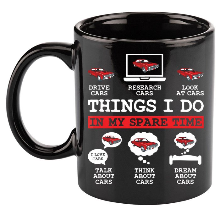 Things I Do In My Spare Time Funny Car Enthusiast Car Lover 8198 11oz C Handle Ceramic Mug