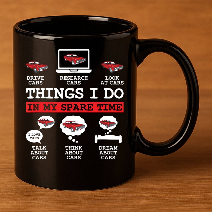 Things I Do In My Spare Time Funny Car Enthusiast Car Lover 8198 11oz C Handle Ceramic Mug