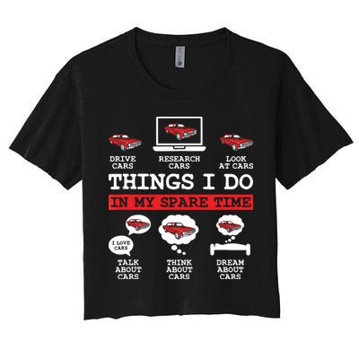 Things I Do In My Spare Time Funny Car Enthusiast Car Lover 8198 Women's Crop Top Tee