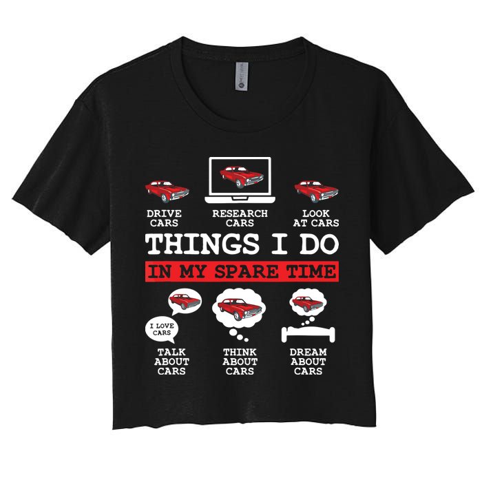Things I Do In My Spare Time Funny Car Enthusiast Car Lover 8198 Women's Crop Top Tee