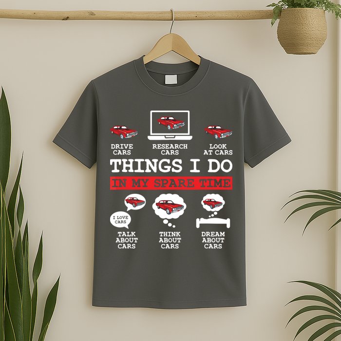 Things I Do In My Spare Time Funny Car Enthusiast Car Lover 8198 T-Shirt