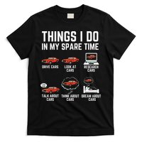 Things I Do In My Spare Time Funny Car Enthusiast Car Lover T-Shirt