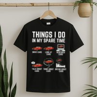 Things I Do In My Spare Time Funny Car Enthusiast Car Lover T-Shirt