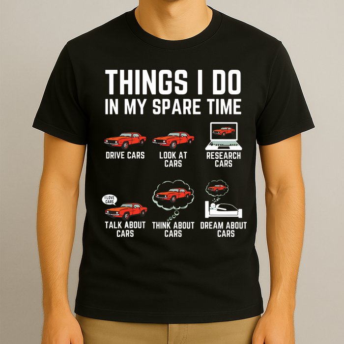 Things I Do In My Spare Time Funny Car Enthusiast Car Lover T-Shirt