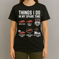 Things I Do In My Spare Time Funny Car Enthusiast Car Lover T-Shirt