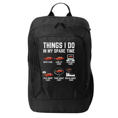 Things I Do In My Spare Time Funny Car Enthusiast Car Lover City Backpack