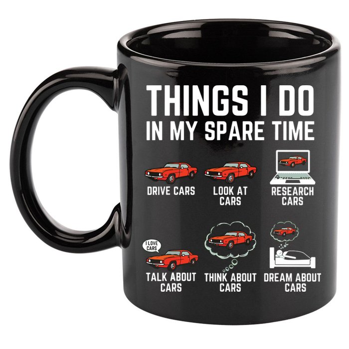Things I Do In My Spare Time Funny Car Enthusiast Car Lover 11oz C Handle Ceramic Mug