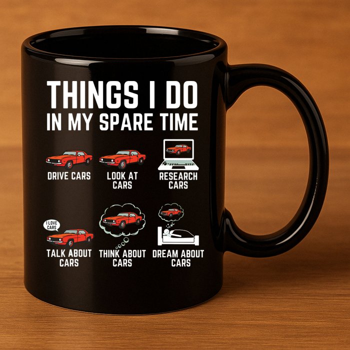 Things I Do In My Spare Time Funny Car Enthusiast Car Lover 11oz C Handle Ceramic Mug