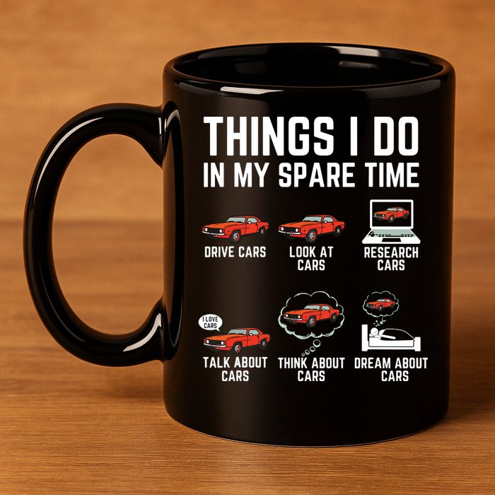 Things I Do In My Spare Time Funny Car Enthusiast Car Lover 11oz C Handle Ceramic Mug