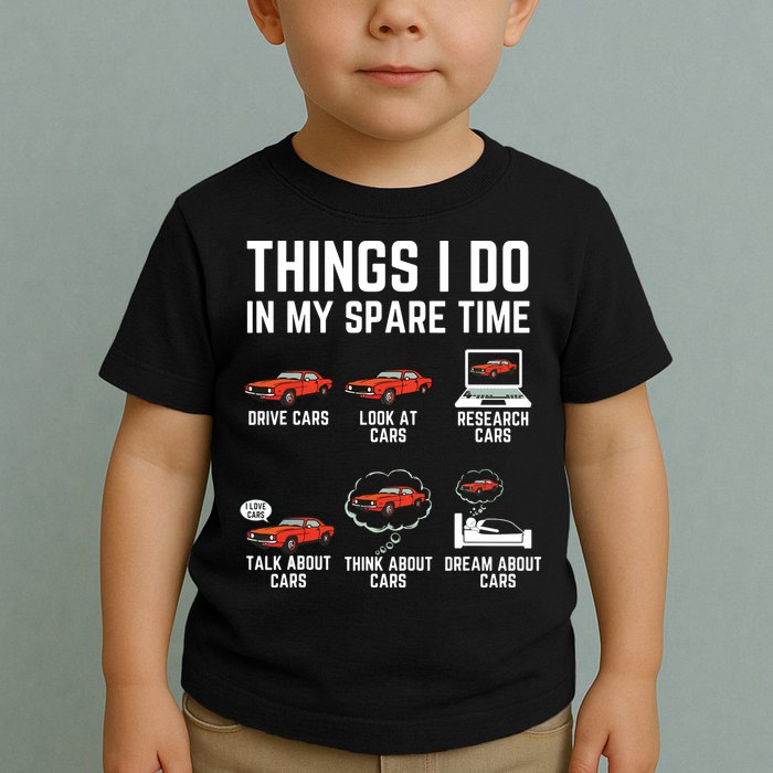 Things I Do In My Spare Time Funny Car Enthusiast Car Lover Toddler T-Shirt