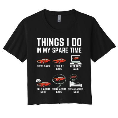 Things I Do In My Spare Time Funny Car Enthusiast Car Lover Women's Crop Top Tee