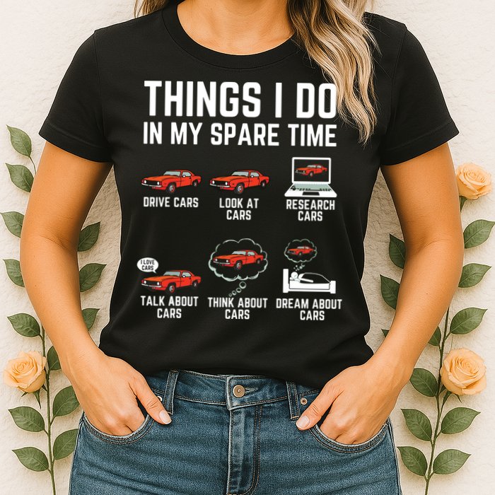 Things I Do In My Spare Time Funny Car Enthusiast Car Lover Womens T-Shirt