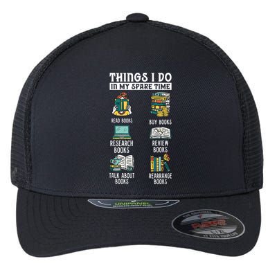 Things I Do In My Spare Time Read Books Funny Books Lover Flexfit Unipanel Trucker Cap