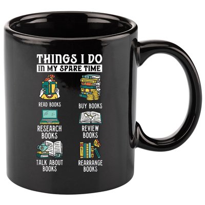 Things I Do In My Spare Time Read Books Funny Books Lover 11oz C Handle Ceramic Mug